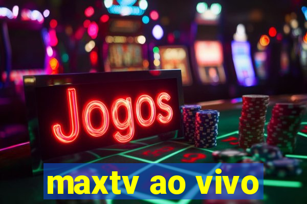 maxtv ao vivo